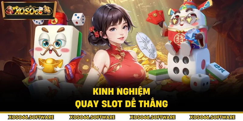 Kinh nghiệm quay slot dễ thắng